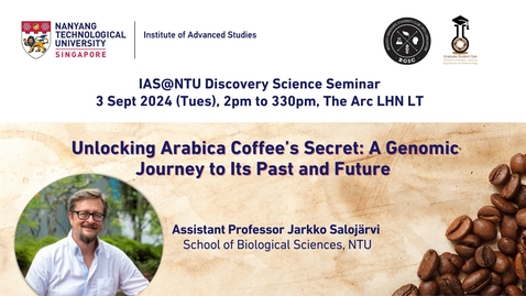 Thumbnail for 3 Sep 2024 Unlocking Arabica Coffee’s Secret: A Genomic Journey to Its Past and Future by Asst Prof Jarkko Salojärvi