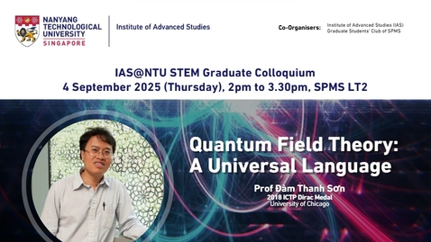 Thumbnail for Quantum Field Theory: A Universal Language by Prof Prof Đàm Thanh Sơn | 4 Sept 2025, SPMS LT2