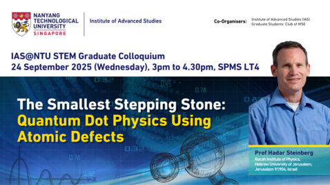 Thumbnail for The Smallest Stepping Stone: Quantum Dot Physics Using Atomic Defects by Prof Hadar Steinberg | 24 Sept 2025, SPMS LT4