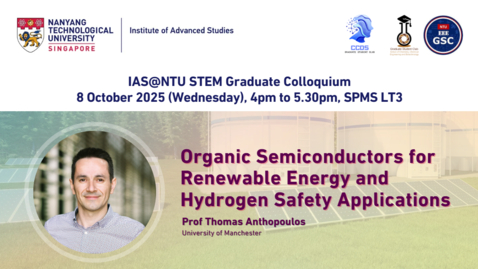 Thumbnail for Organic Semiconductors for Renewable Energy and Hydrogen Safety Applications by Prof Thomas Anthopoulos | 8 Oct 2025, SPMS LT3