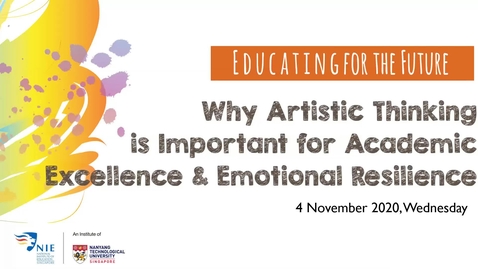 Thumbnail for Educating for the Future: Why Artistic Thinking is Important for Academic Excellence and Emotional Resilience?