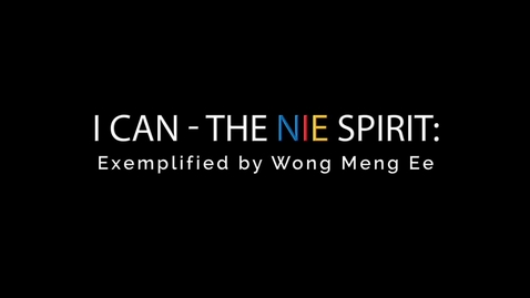 Thumbnail for I-CAN The NIE Spirit: Exemplified by A/Prof Wong Meng Ee