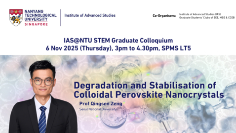 Thumbnail for Degradation and Stabilisation of  Colloidal Perovskite Nanocrystals by Prof Qingsen Zeng | 6 Nov 2025, SPMS LT5