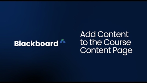 Thumbnail for Add content to the Course Content Page in Blackboard