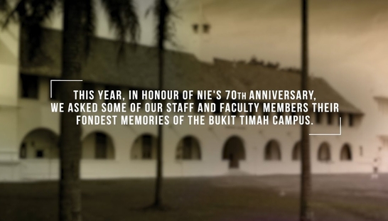 National Institute of Education (NIE): Reminisce Fond Memories | NIE 70th Anniversary Special
