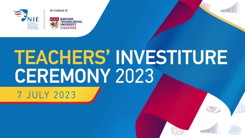 Thumbnail for NIE Teacher's Investiture Ceremony 2023 - Ceremony 1